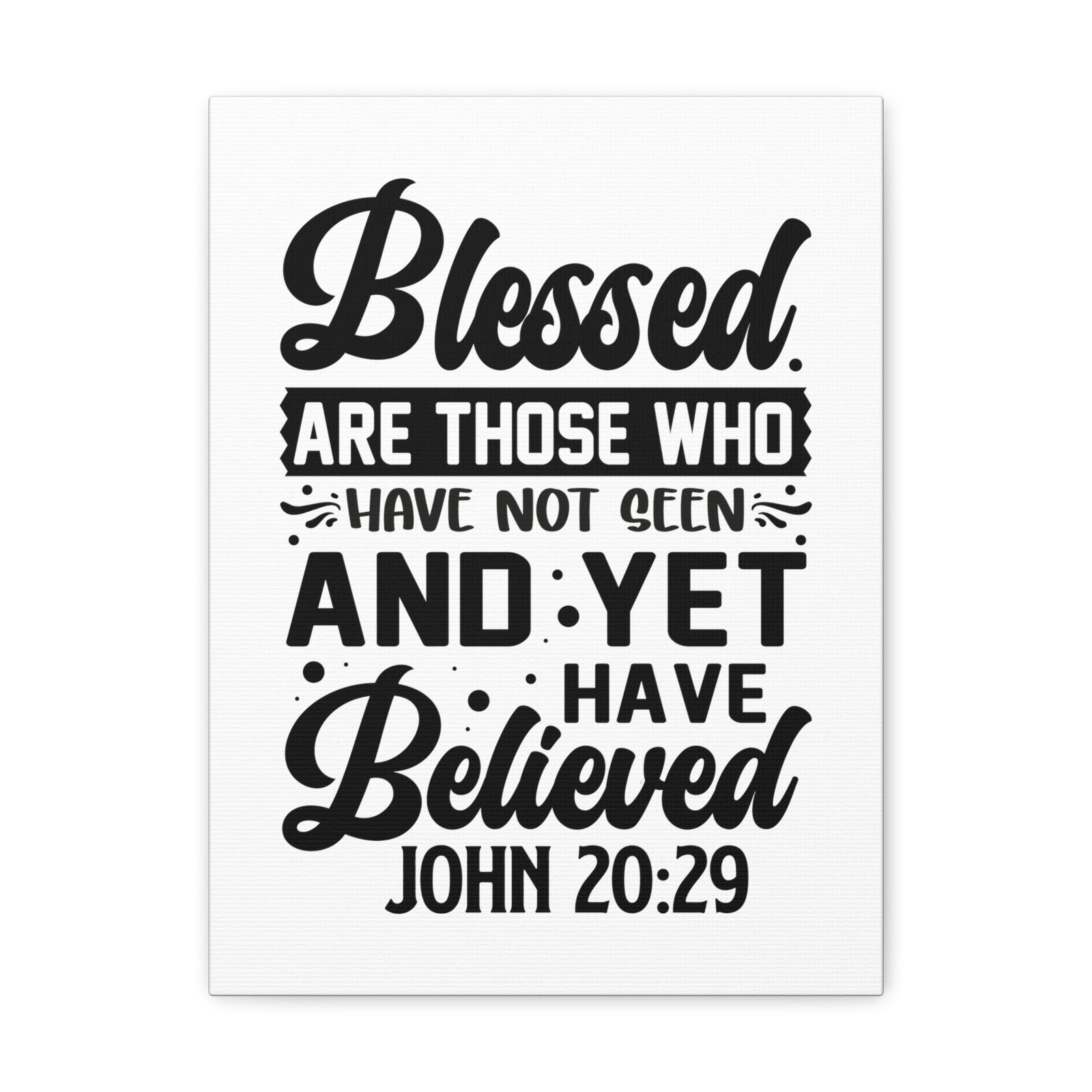 Scripture Walls John 20:29 Blessed Those Who Believed Bible Verse Canvas Christian Wall Art Ready to Hang Unframed-Express Your Love Gifts