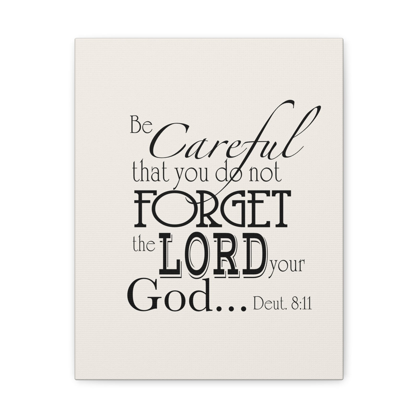 Scripture Walls Deuteronomy 8:11 Be Careful Bible Verse Canvas Christian Wall Art Ready to Hang Unframed-Express Your Love Gifts