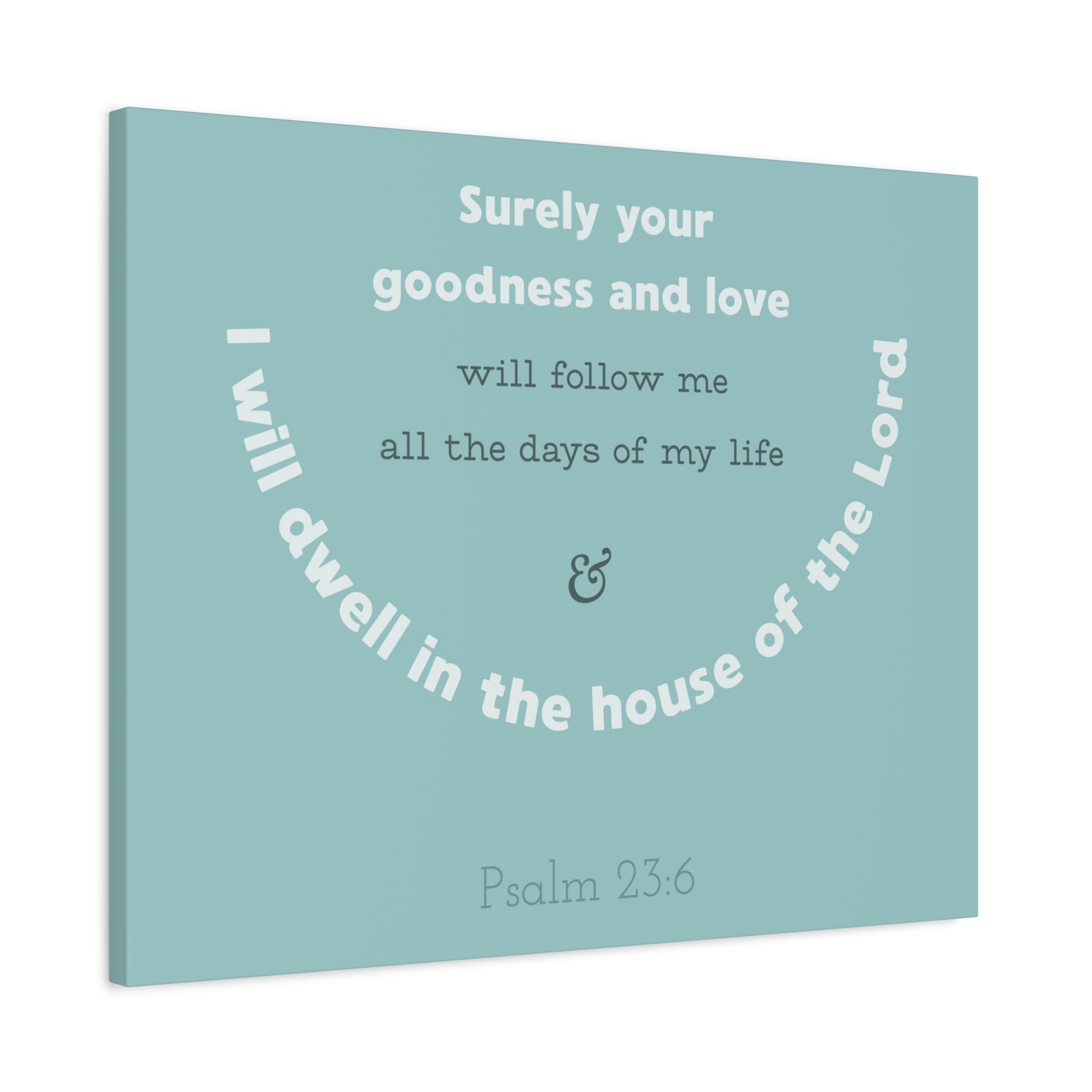 Scripture Walls Surely Your Goodness Psalm 23:6 Bible Verse Canvas Christian Wall Art Ready To Hang-Express Your Love Gifts