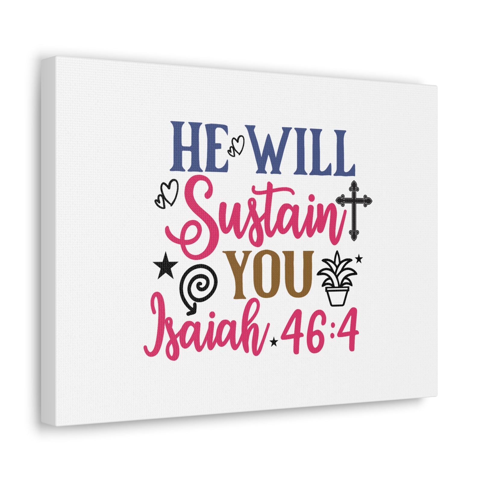 Scripture Walls Isaiah 46:4 He Will Sustain You Bible Verse Canvas Christian Wall Art Ready to Hang Unframed-Express Your Love Gifts