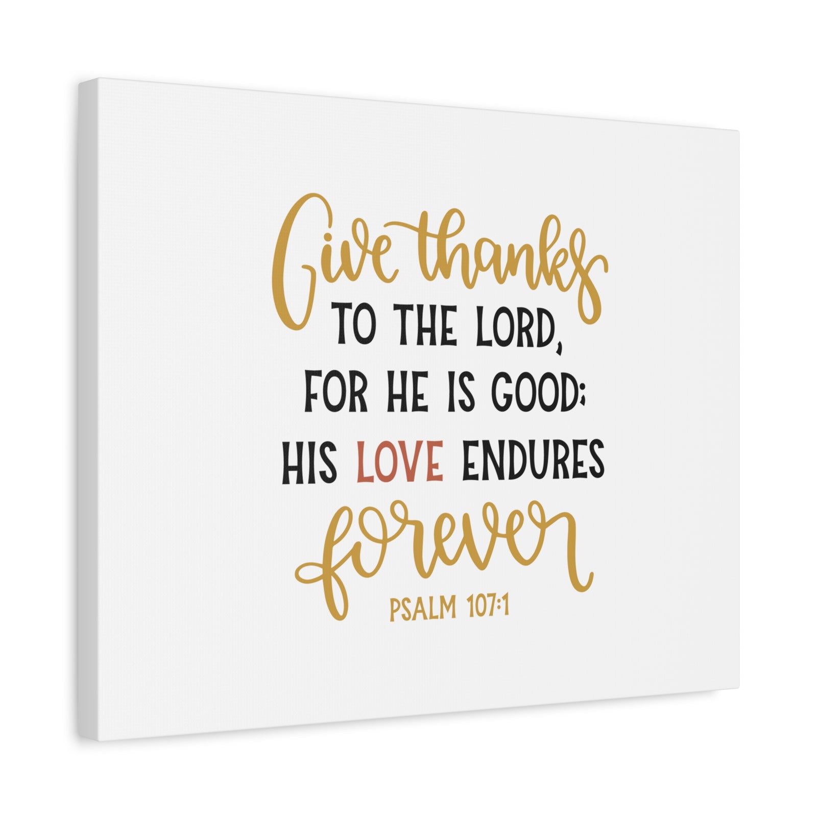 Scripture Canvas His Love Endures Psalm 107:1 Christian Wall Art Bible Verse Print Ready to Hang-Express Your Love Gifts