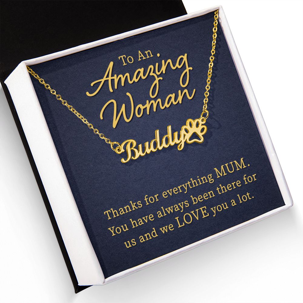 To an Amazing Woman Thanks For Everything Mum Name Necklace With Paw Print-Express Your Love Gifts