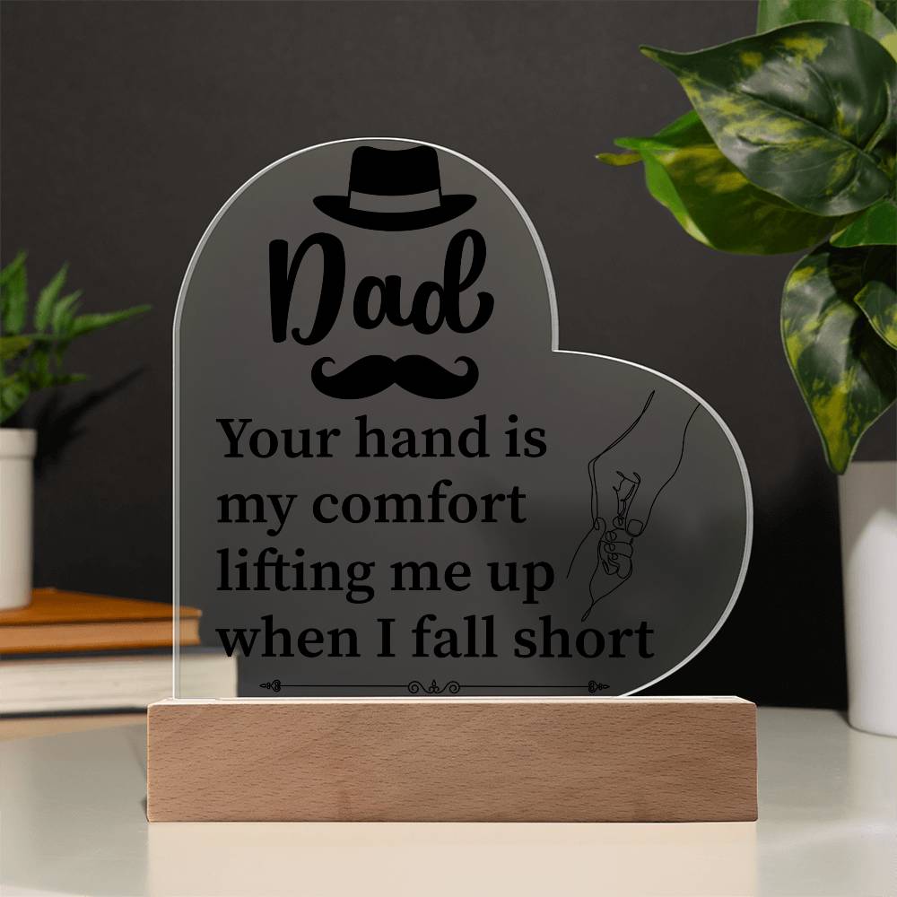 Dad Your Hand is My Comfort Printed Heart Shaped Acrylic Plaque-Express Your Love Gifts