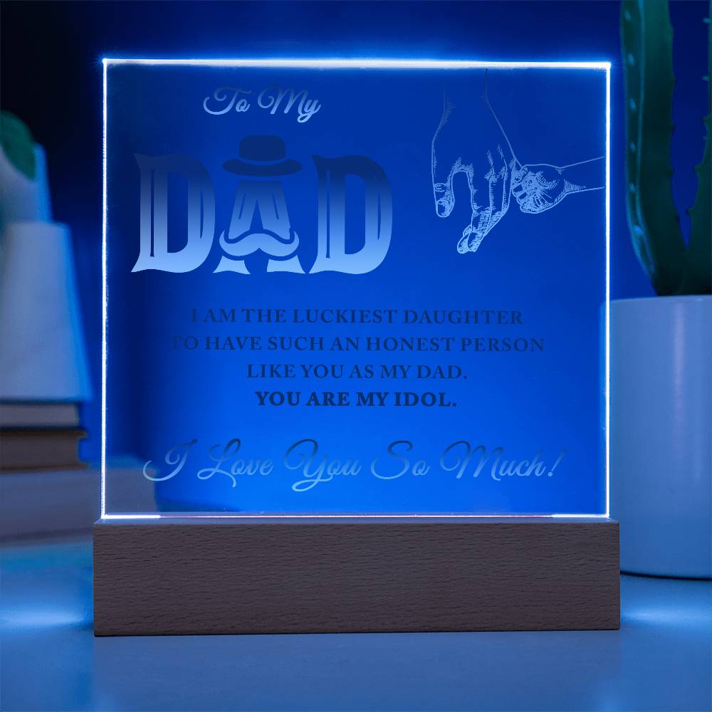 To My Dad I Am The Luckiest Daughter To Have Printed Square Shaped Acrylic Plaque-Express Your Love Gifts