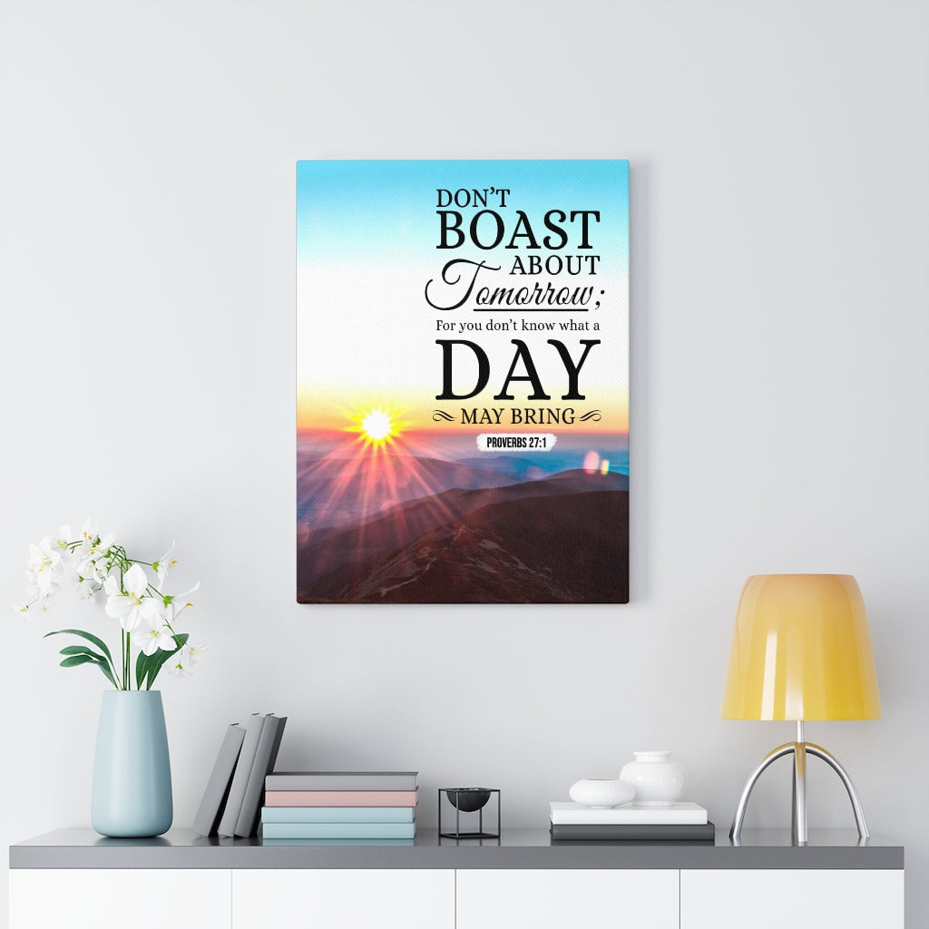 Scripture Walls Don’t Boast About Tomorrow Proverbs 27:1 Christian Wall Art Bible Verse Print Ready to Hang - Express Your Love Gifts