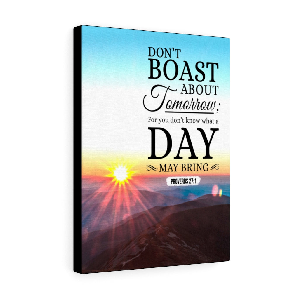 Scripture Walls Don’t Boast About Tomorrow Proverbs 27:1 Christian Wall Art Bible Verse Print Ready to Hang - Express Your Love Gifts