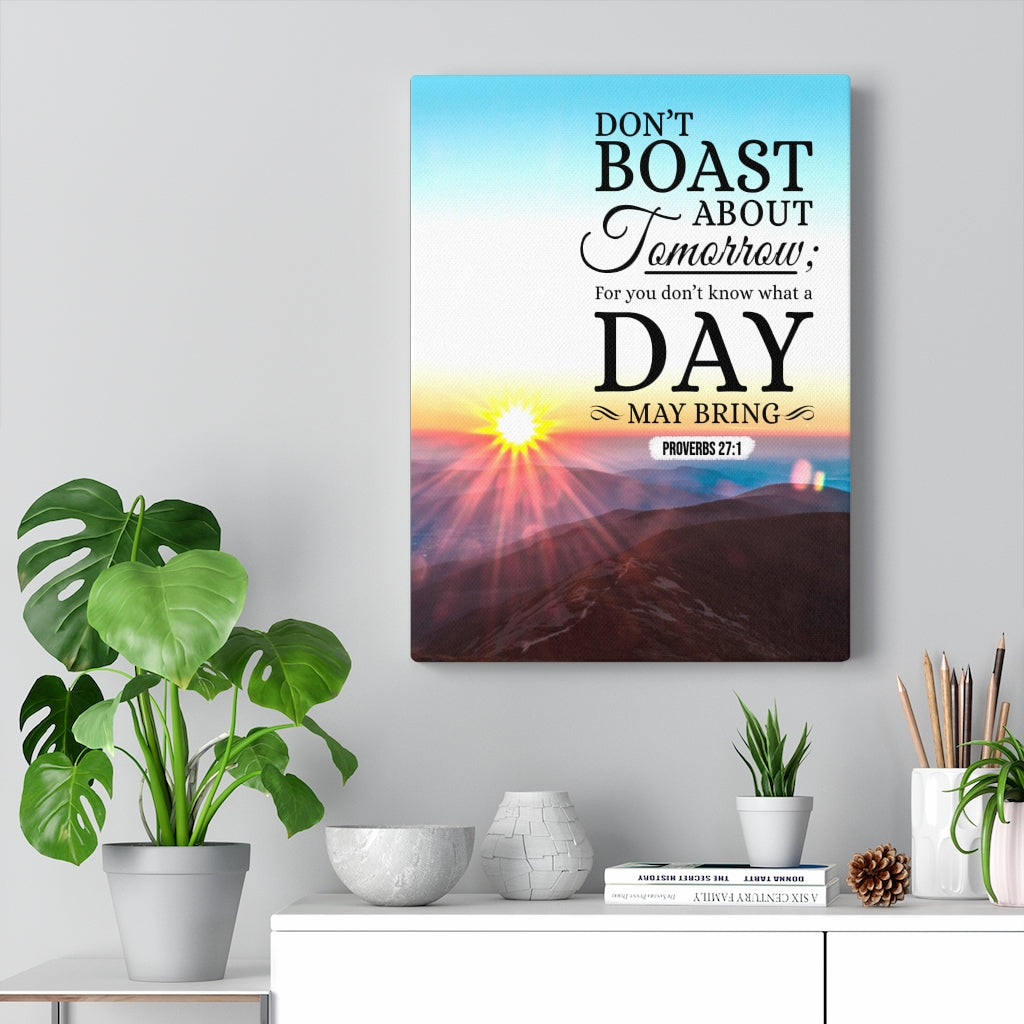 Scripture Walls Don’t Boast About Tomorrow Proverbs 27:1 Christian Wall Art Bible Verse Print Ready to Hang - Express Your Love Gifts