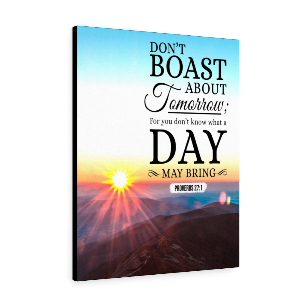 Scripture Walls Don’t Boast About Tomorrow Proverbs 27:1 Christian Wall Art Bible Verse Print Ready to Hang - Express Your Love Gifts