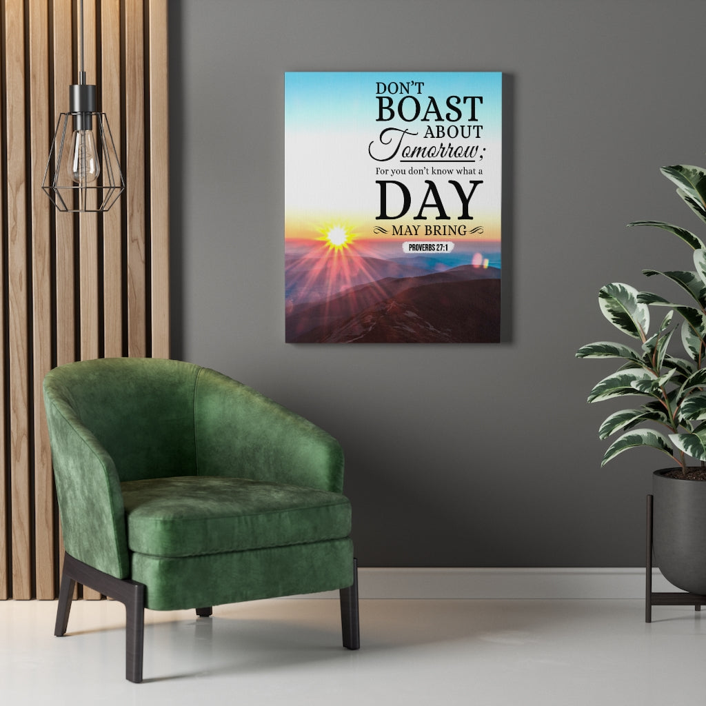 Scripture Walls Don’t Boast About Tomorrow Proverbs 27:1 Christian Wall Art Bible Verse Print Ready to Hang - Express Your Love Gifts