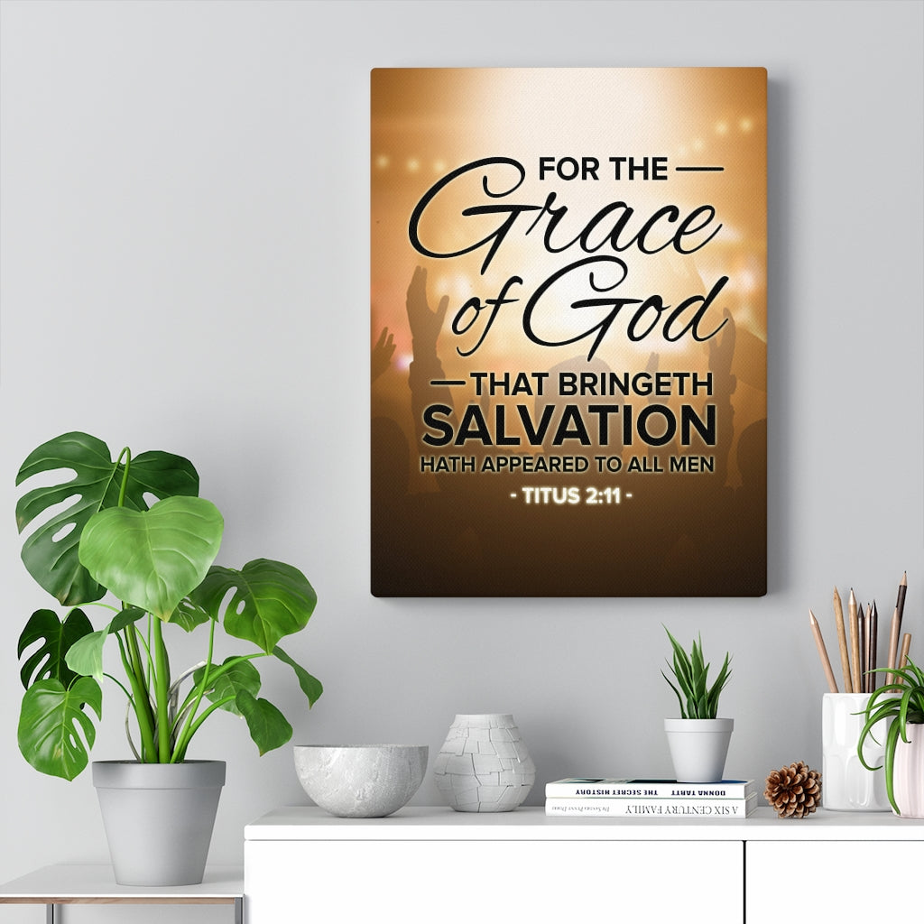 Scripture WallsFor The Grace of God That Bringeth Salvation Titus 2:11 Christian Home Decor Scripture Art - Express Your Love Gifts
