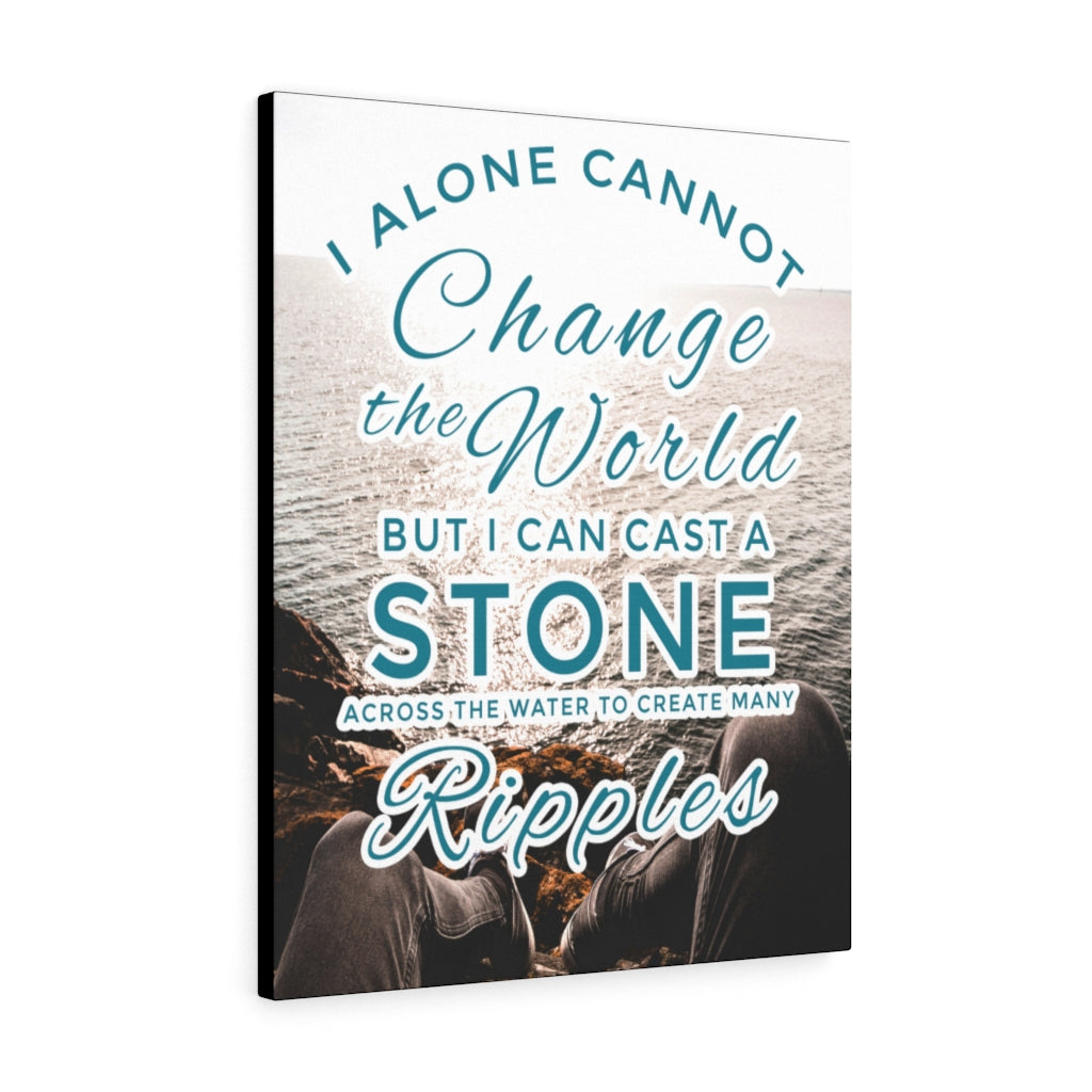 I Alone Cannot Change The World Motivational Inspirational Wall Decor for Home Office Gym Inspiring Success Quote Print Ready to Hang Wall Art - Express Your Love Gifts