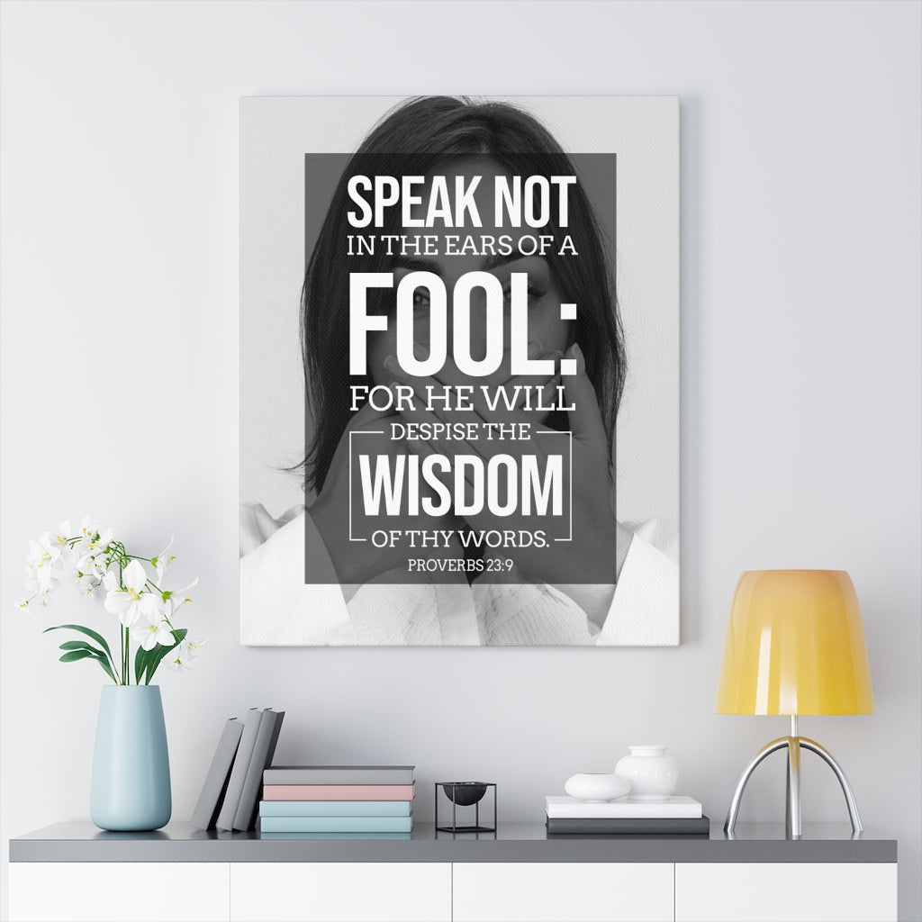 Scripture Walls Speak Not Proverbs 23:9 Christian Wall Art Bible Verse Print Ready to Hang - Express Your Love Gifts