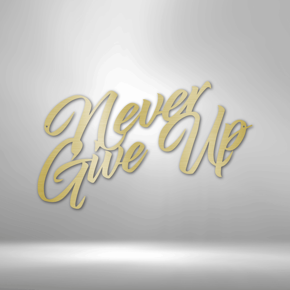 Never Give Up Steel Sign Steel Art Wall Metal Decor-Express Your Love Gifts