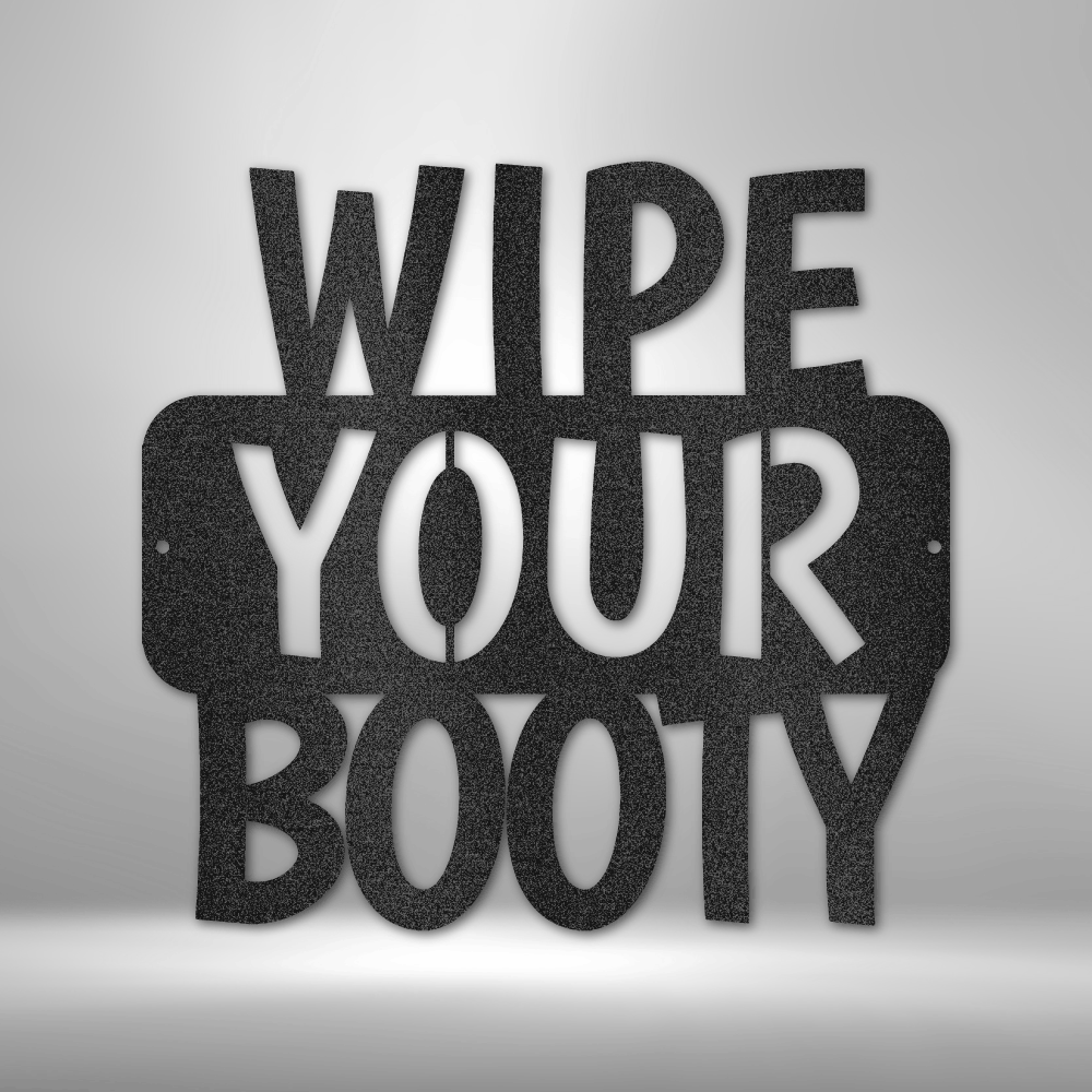 Wipe Your Booty Quote Steel Sign Steel Art Wall Metal Decor-Express Your Love Gifts