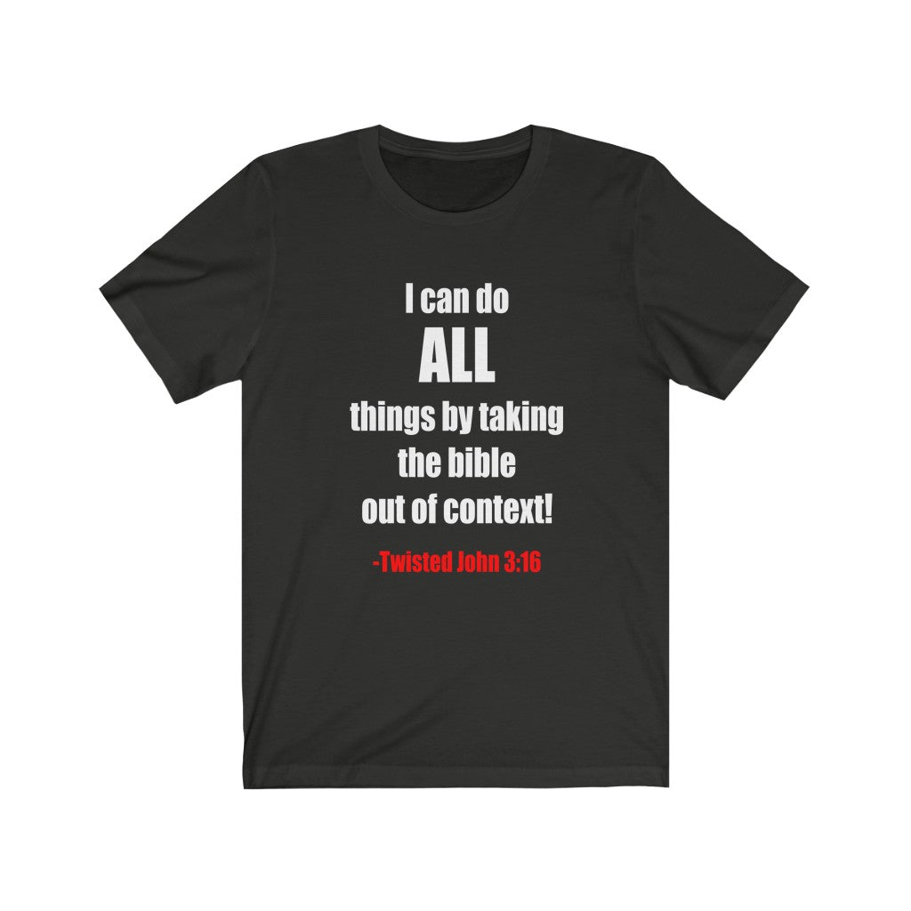 I Can Do ALL Things By Taking the Bible Out Of Context-Twisted John 3:16-Express Your Love Gifts