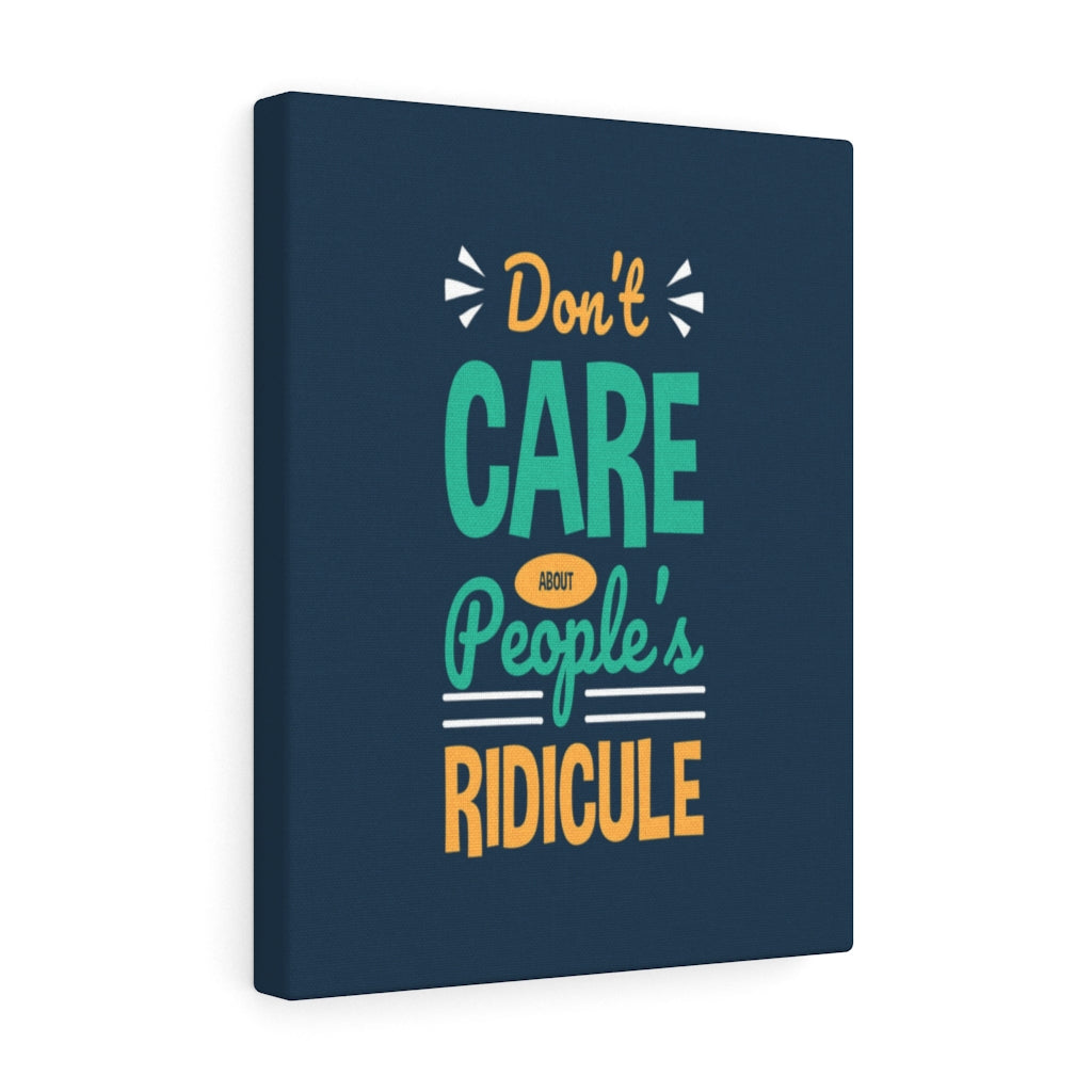 Scripture Walls Inspirational Wall Art Don't CAre About People's Ridicule Wall Art Motivation Wall Decor for Home Office Gym Inspiring Success Quote Print Ready to Hang Unframed-Express Your Love Gifts