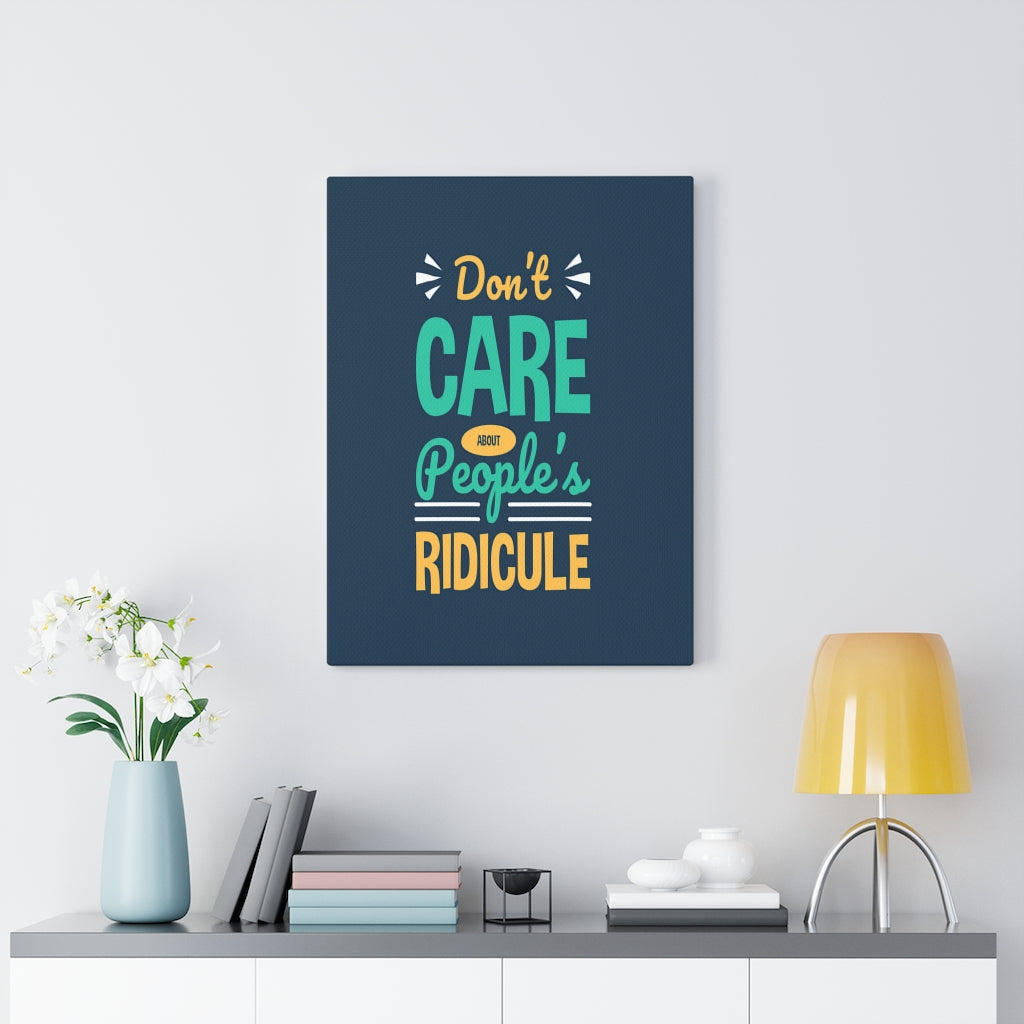 Scripture Walls Inspirational Wall Art Don't CAre About People's Ridicule Wall Art Motivation Wall Decor for Home Office Gym Inspiring Success Quote Print Ready to Hang Unframed-Express Your Love Gifts