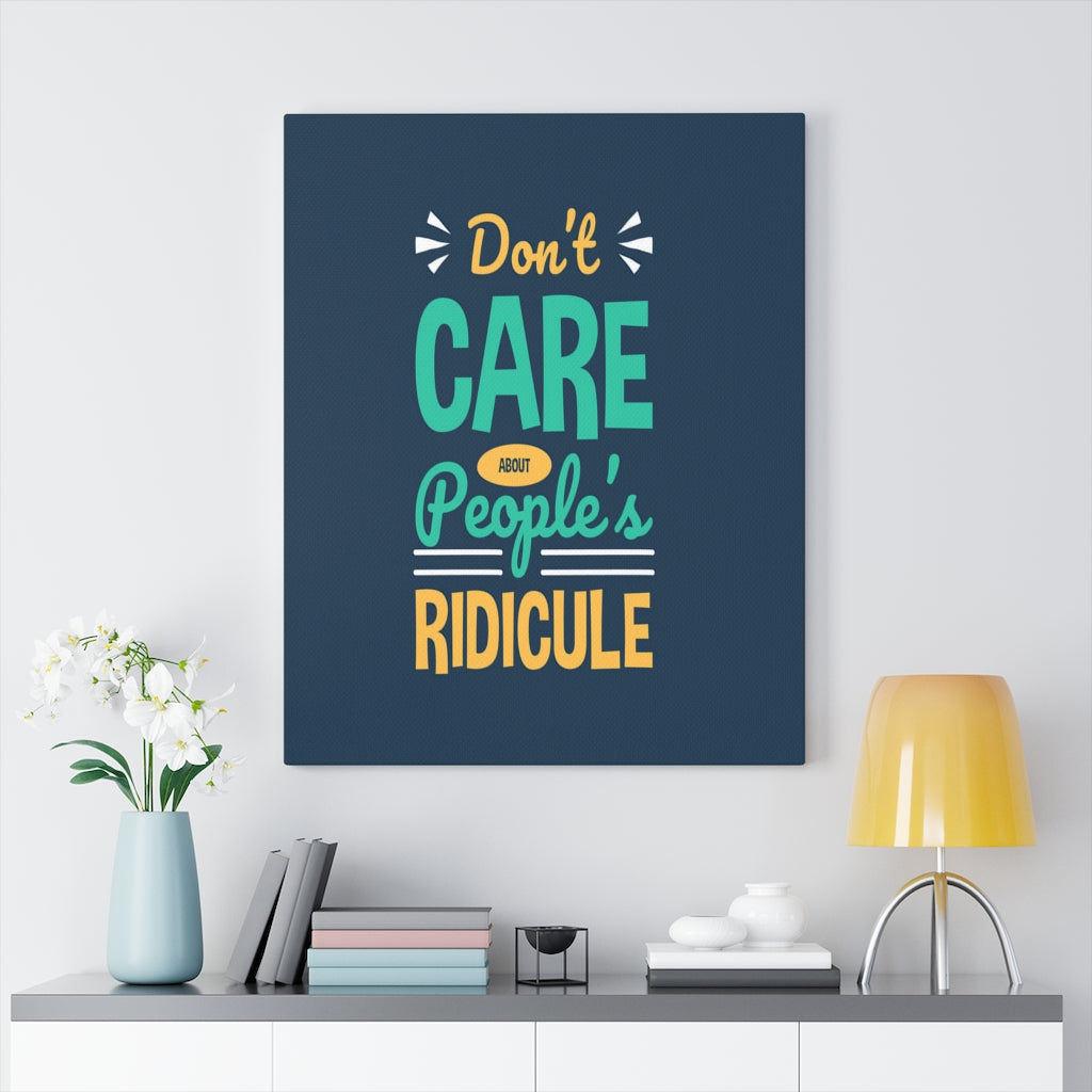 Scripture Walls Inspirational Wall Art Don't CAre About People's Ridicule Wall Art Motivation Wall Decor for Home Office Gym Inspiring Success Quote Print Ready to Hang Unframed-Express Your Love Gifts