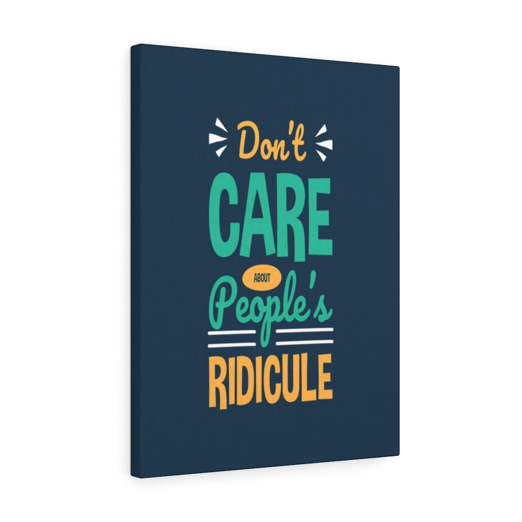 Scripture Walls Inspirational Wall Art Don't CAre About People's Ridicule Wall Art Motivation Wall Decor for Home Office Gym Inspiring Success Quote Print Ready to Hang Unframed-Express Your Love Gifts