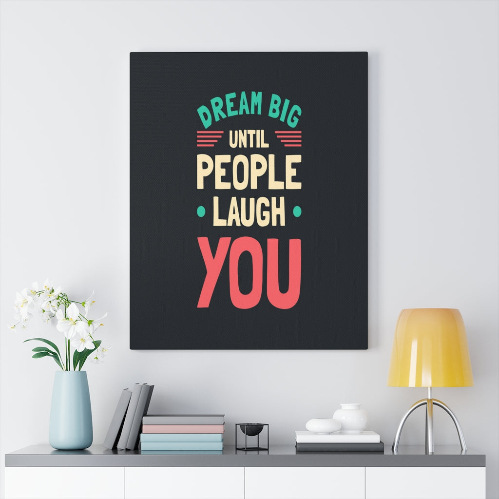 Scripture Walls Inspirational Wall Art Dream Big Until People Laugh You Wall Art Motivation Wall Decor for Home Office Gym Inspiring Success Quote Print Ready to Hang Unframed-Express Your Love Gifts