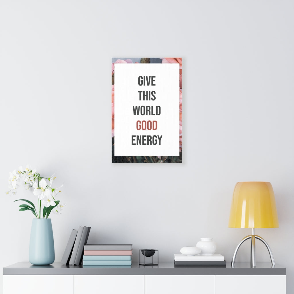 Scripture Walls Inspirational Wall Art Give This World Good Energy Motivational Print Ready to Hang Artwork Unframed-Express Your Love Gifts