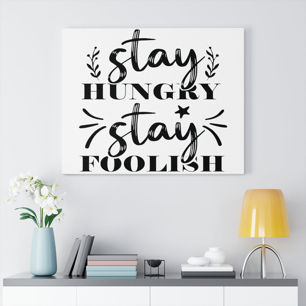 Scripture Walls Inspirational Wall Art Stay Hungry Stay Foolish Wall Art Motivation Wall Decor for Home Office Gym Inspiring Success Quote Print Ready to Hang Unframed-Express Your Love Gifts