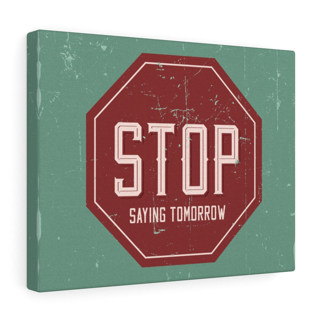 Scripture Walls Inspirational Wall Art Stop Saying Tomorrow Wall Art Motivational Motto Inspiring Prints Artwork Decor Ready to Hang Unframed-Express Your Love Gifts