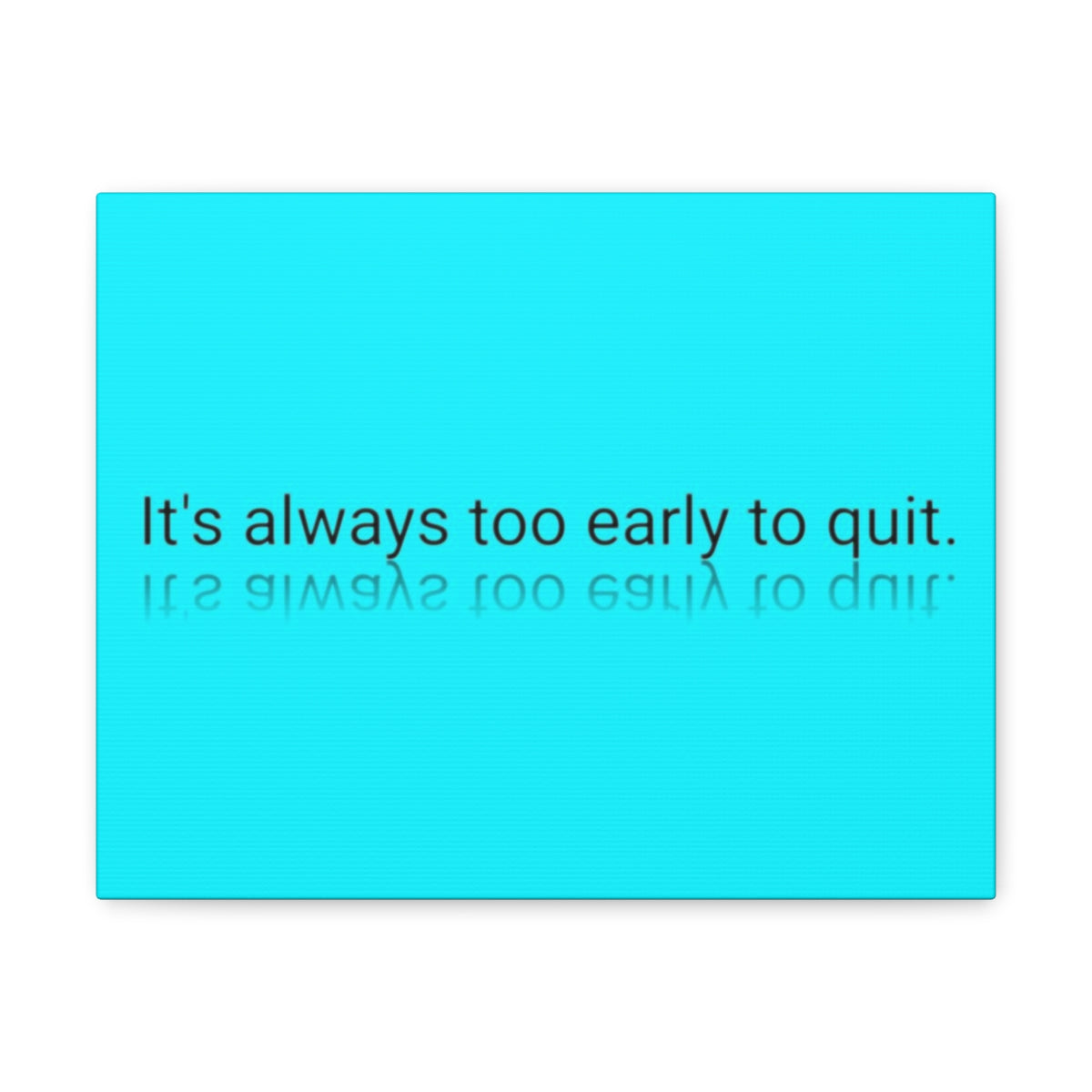 Scripture Walls Inspirational Wall Art Too Early To Quit Motivation Wall Decor for Home Office Gym Inspiring Success Quote Print Ready to Hang Unframed-Express Your Love Gifts