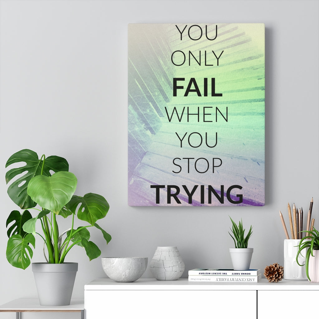 Scripture Walls Inspirational Wall Art You Only Fail When You Stop Trying Motivational Print Ready to Hang Artwork Unframed-Express Your Love Gifts