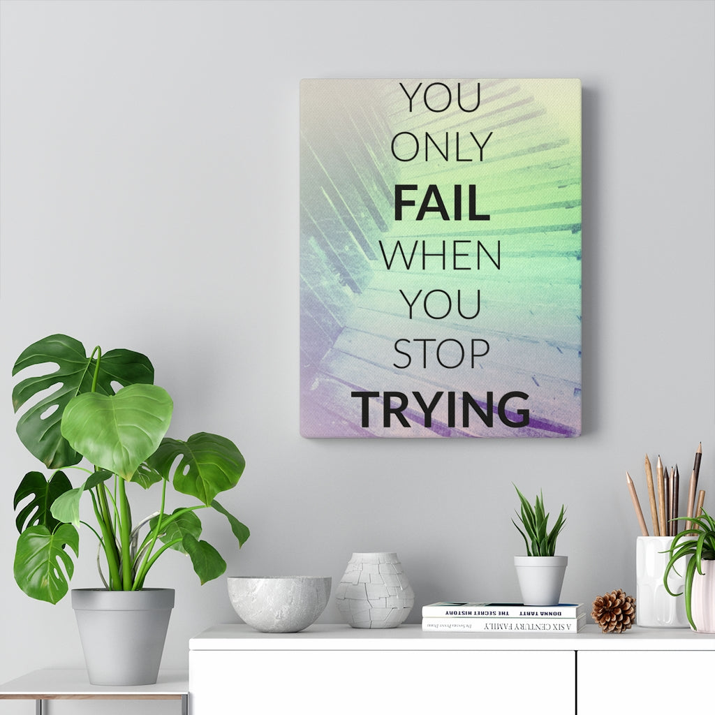 Scripture Walls Inspirational Wall Art You Only Fail When You Stop Trying Motivational Print Ready to Hang Artwork Unframed-Express Your Love Gifts