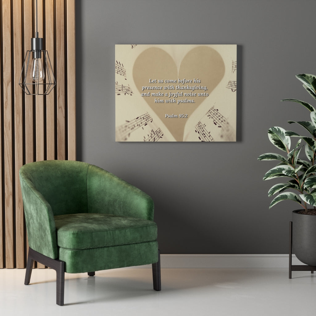 Scripture Walls A Joyful Noise Psalm 95:2 Bible Verse Canvas Christian Wall Art Ready to Hang Unframed-Express Your Love Gifts