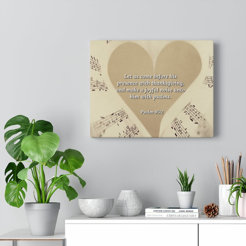 Scripture Walls A Joyful Noise Psalm 95:2 Bible Verse Canvas Christian Wall Art Ready to Hang Unframed-Express Your Love Gifts