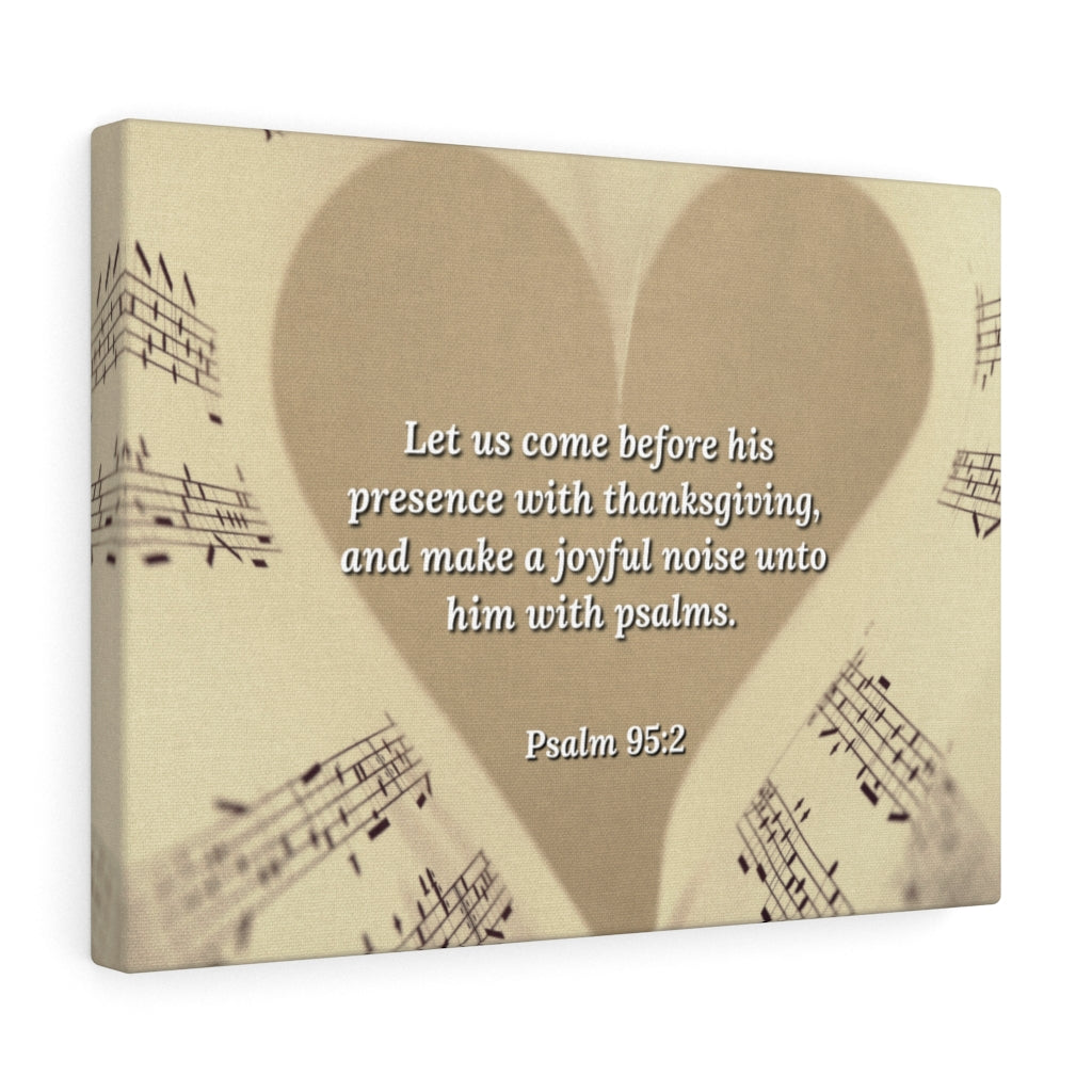 Scripture Walls A Joyful Noise Psalm 95:2 Bible Verse Canvas Christian Wall Art Ready to Hang Unframed-Express Your Love Gifts