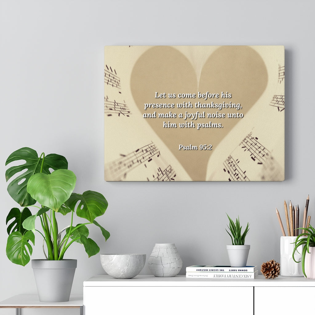 Scripture Walls A Joyful Noise Psalm 95:2 Bible Verse Canvas Christian Wall Art Ready to Hang Unframed-Express Your Love Gifts