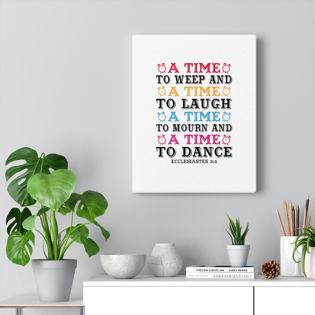 Scripture Walls A Time Ecclesiastes 3:4 Bible Verse Canvas Christian Wall Art Ready to Hang Unframed-Express Your Love Gifts