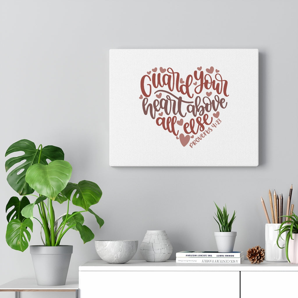 Scripture Walls Above All Else Proverbs 4:23 Bible Verse Canvas Christian Wall Art Ready to Hang Unframed-Express Your Love Gifts