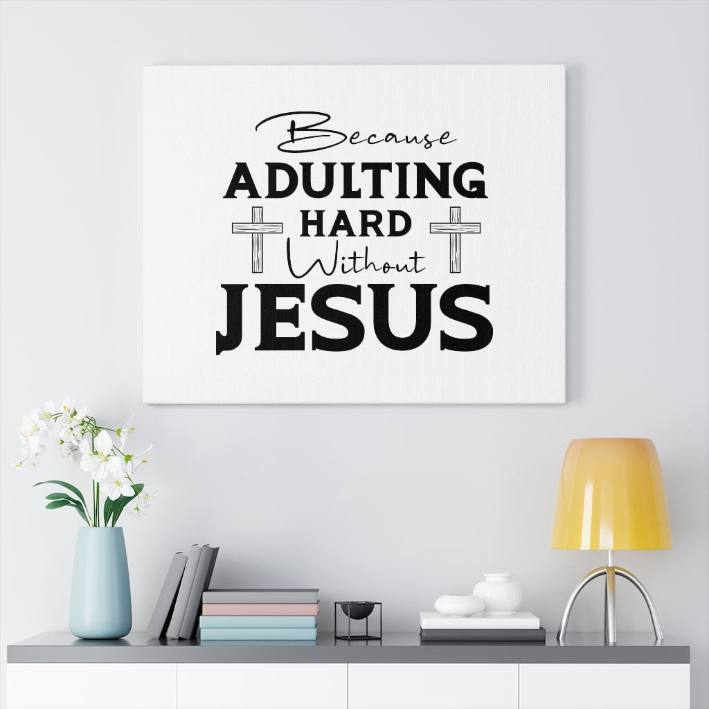 Scripture Walls Adulting Hard Without Jesus Bible Verse Canvas Christian Wall Art Ready to Hang Unframed-Express Your Love Gifts