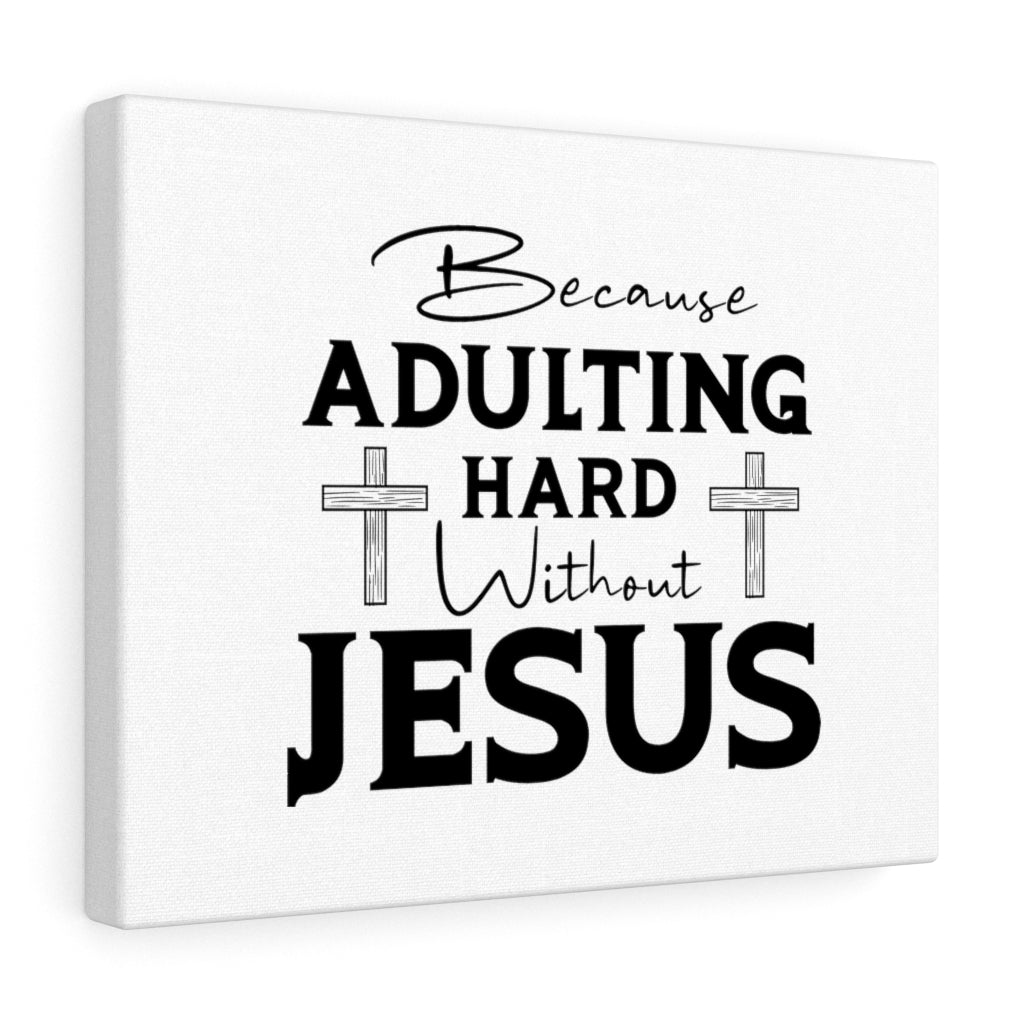 Scripture Walls Adulting Hard Without Jesus Bible Verse Canvas Christian Wall Art Ready to Hang Unframed-Express Your Love Gifts