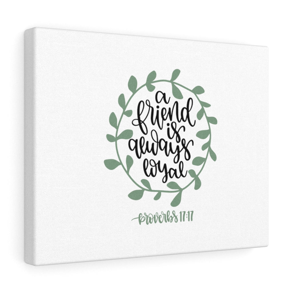 Scripture Walls Always Loyal Proverbs 17:17 Bible Verse Canvas Christian Wall Art Ready to Hang Unframed-Express Your Love Gifts