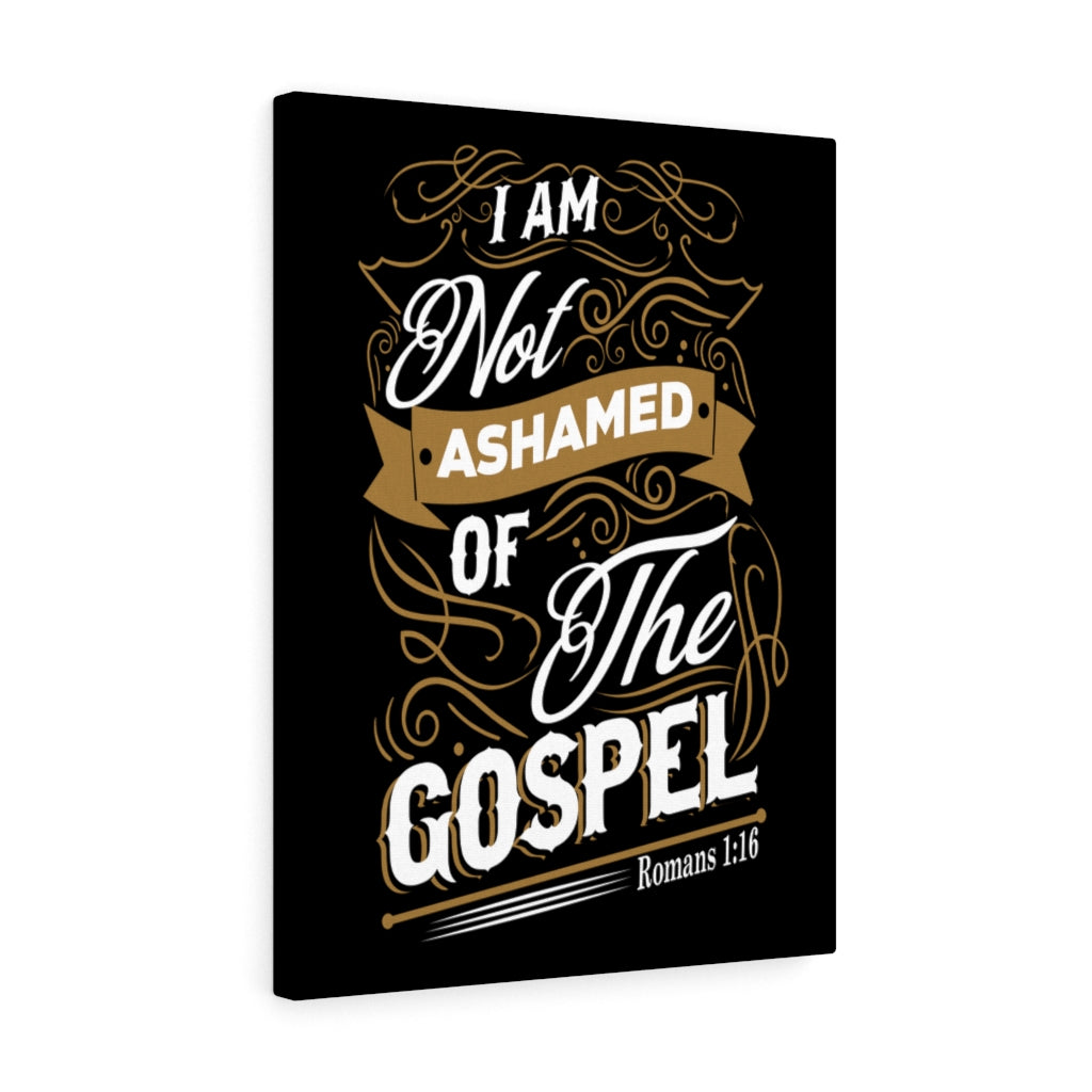 Scripture Walls Am Not Ashamed Romans 1:16 Bible Verse Canvas Christian Wall Art Ready to Hang Unframed-Express Your Love Gifts