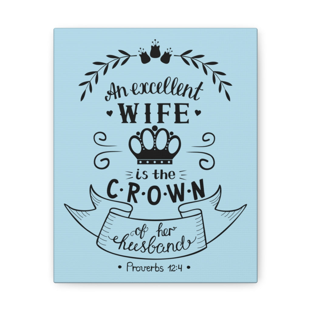 Scripture Walls An Excellent Wife Proverbs 12:4 Bible Verse Canvas Christian Wall Art Ready To Hang Unframed-Express Your Love Gifts