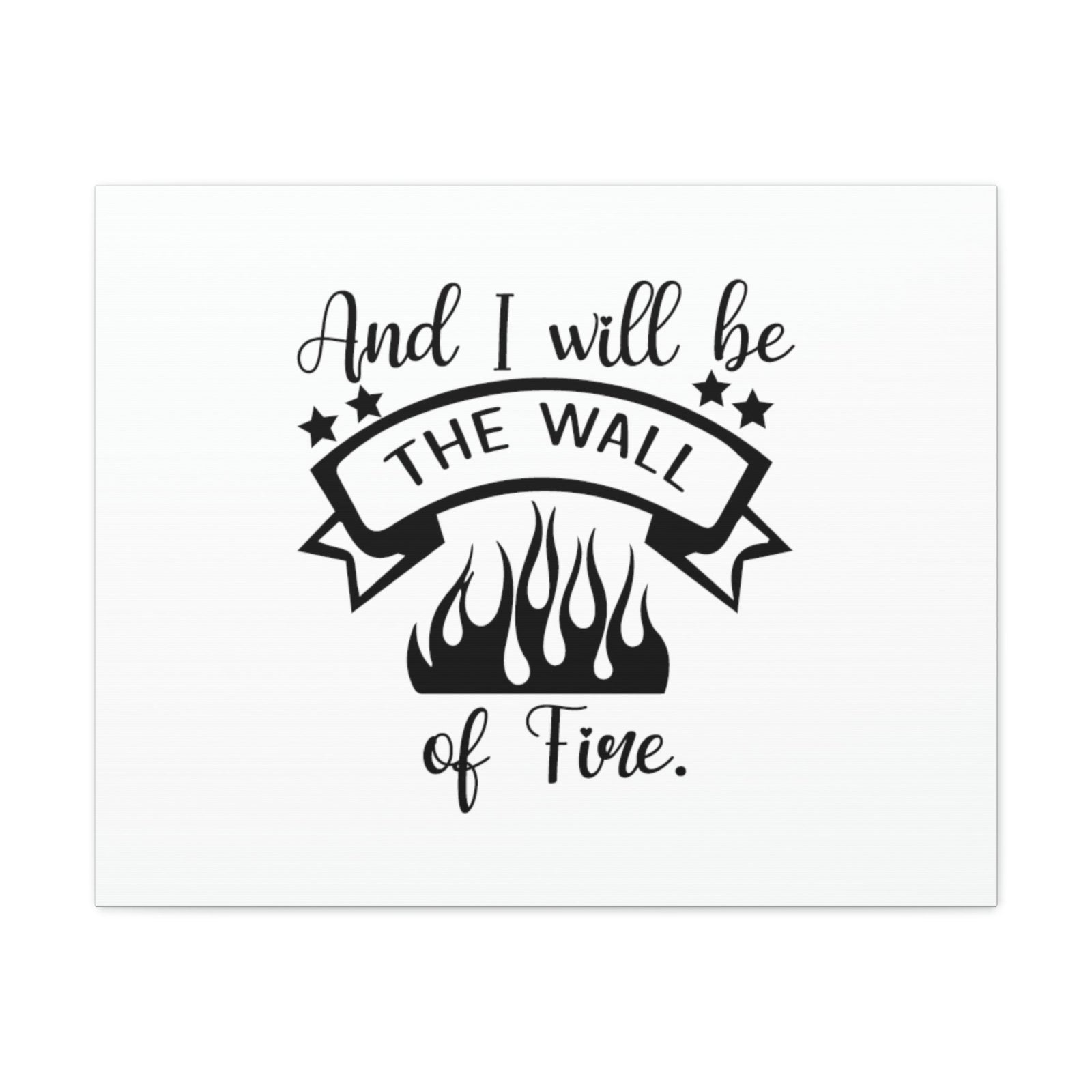 Scripture Walls And I Will Be The Wall Of Fire Zechariah 2:5 Cursive Christian Wall Art Bible Verse Print Ready to Hang Unframed-Express Your Love Gifts