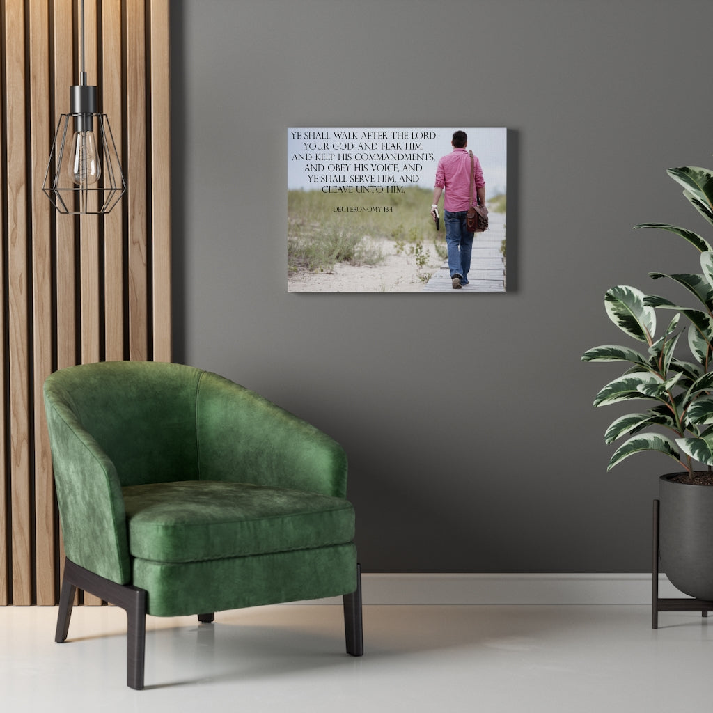 Scripture Walls And Ye Shall Serve Him Deuteronomy 13:4 Bible Verse Canvas Christian Wall Art Ready to Hang Unframed-Express Your Love Gifts