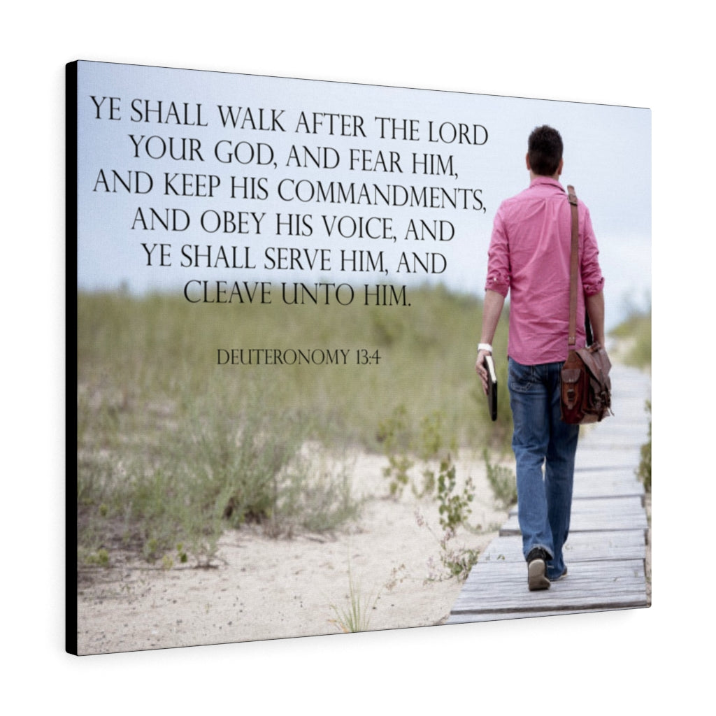 Scripture Walls And Ye Shall Serve Him Deuteronomy 13:4 Bible Verse Canvas Christian Wall Art Ready to Hang Unframed-Express Your Love Gifts