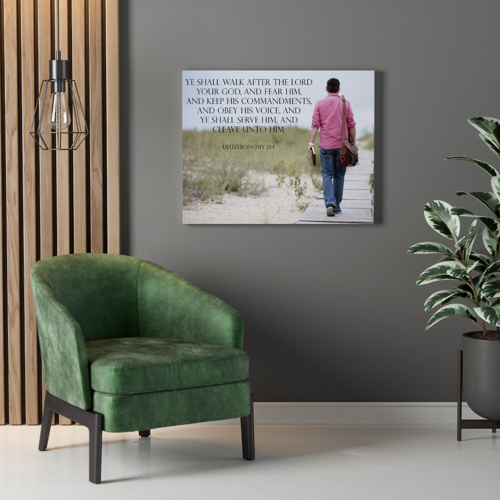 Scripture Walls And Ye Shall Serve Him Deuteronomy 13:4 Bible Verse Canvas Christian Wall Art Ready to Hang Unframed-Express Your Love Gifts