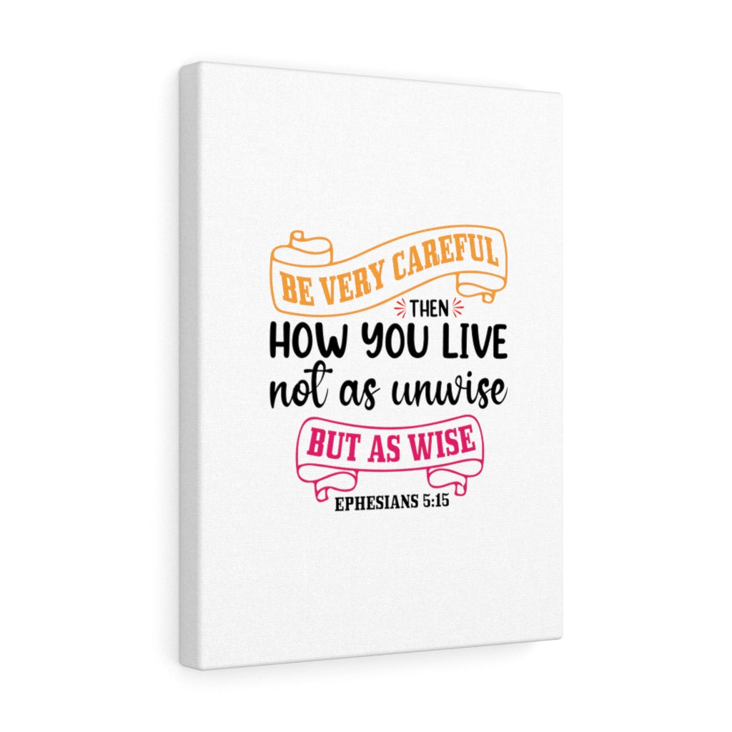 Scripture Walls As Wise Ephesians 5:15 Bible Verse Canvas Christian Wall Art Ready to Hang Unframed-Express Your Love Gifts