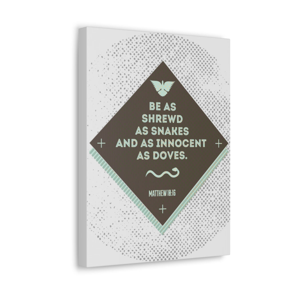 Scripture Walls Be As Shrewd As Snakes Matthew 18:16 Bible Verse Canvas Christian Wall Art Ready To Hang Unframed-Express Your Love Gifts