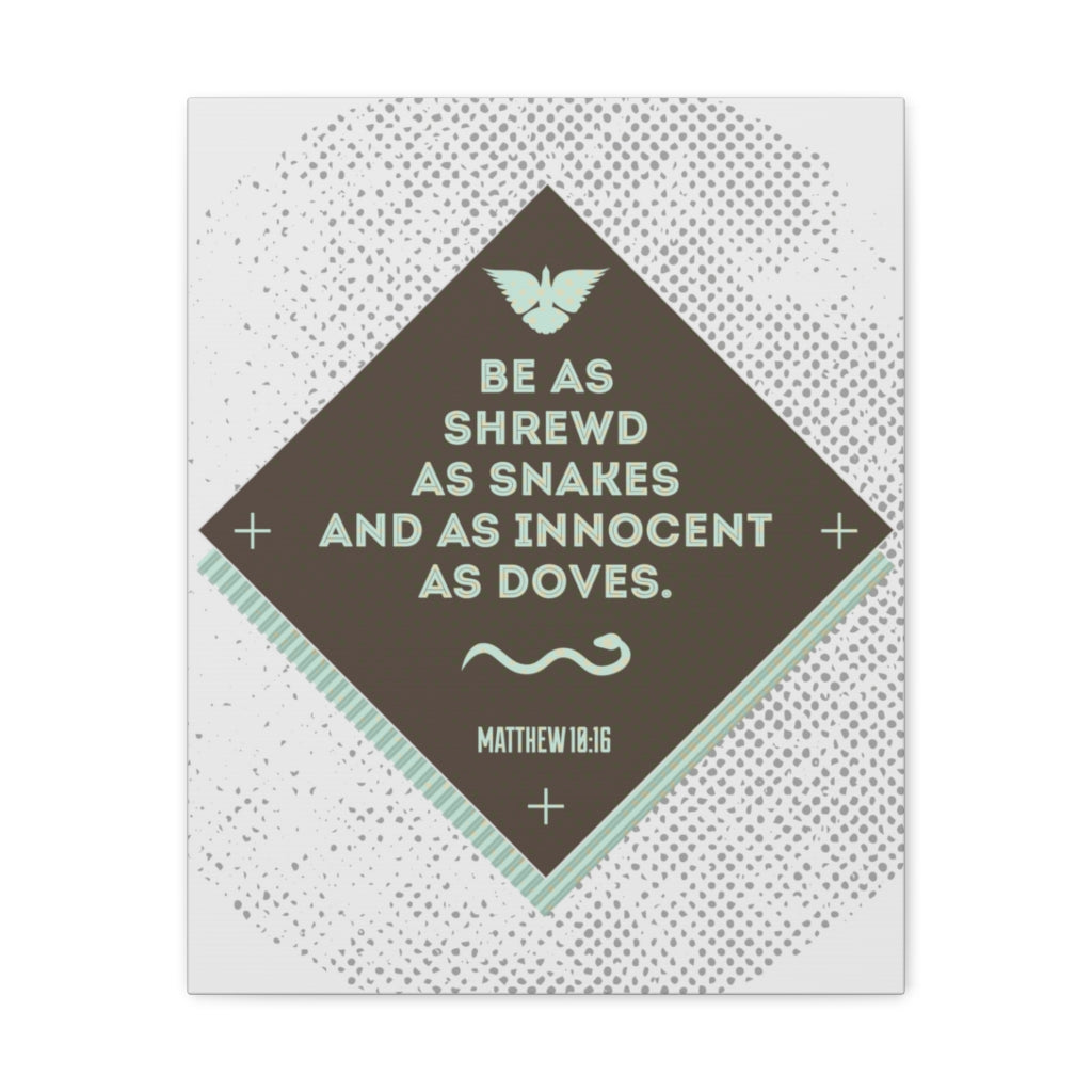 Scripture Walls Be As Shrewd As Snakes Matthew 18:16 Bible Verse Canvas Christian Wall Art Ready To Hang Unframed-Express Your Love Gifts