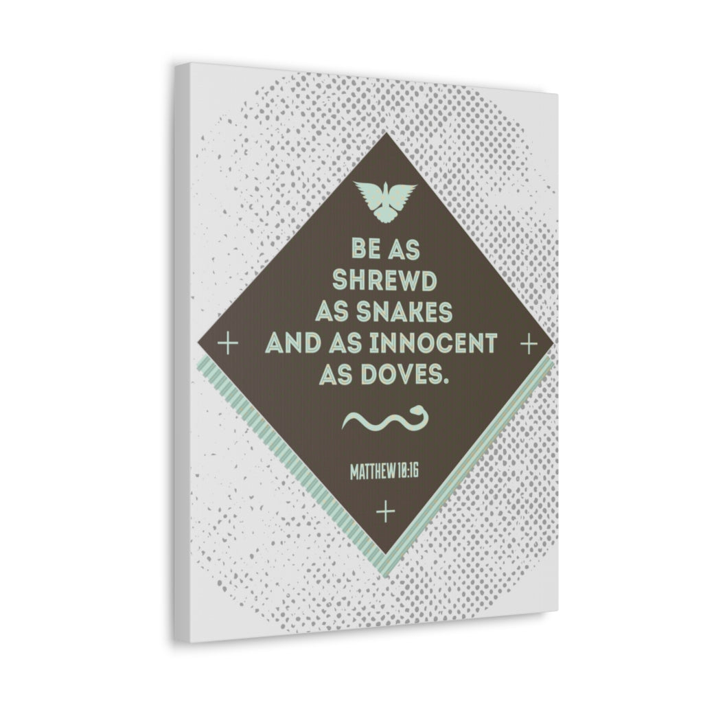 Scripture Walls Be As Shrewd As Snakes Matthew 18:16 Bible Verse Canvas Christian Wall Art Ready To Hang Unframed-Express Your Love Gifts