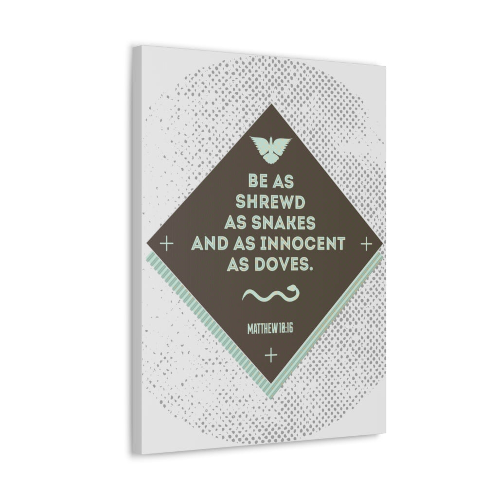 Scripture Walls Be As Shrewd As Snakes Matthew 18:16 Bible Verse Canvas Christian Wall Art Ready To Hang Unframed-Express Your Love Gifts